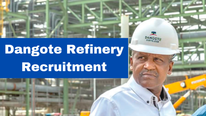 Dangote Refinery Recruitment 2024/2025 Application Form Portal